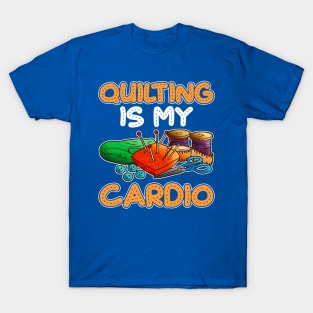 Quilting Is My Cardio T-Shirt